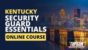 Kentucky Security Guard Essentials Course