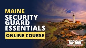 Maine Security Guard Essentials Course