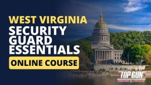 West Virginia Security Guard Essentials Course