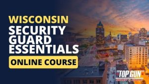 Wisconsin Security Guard Essentials Course